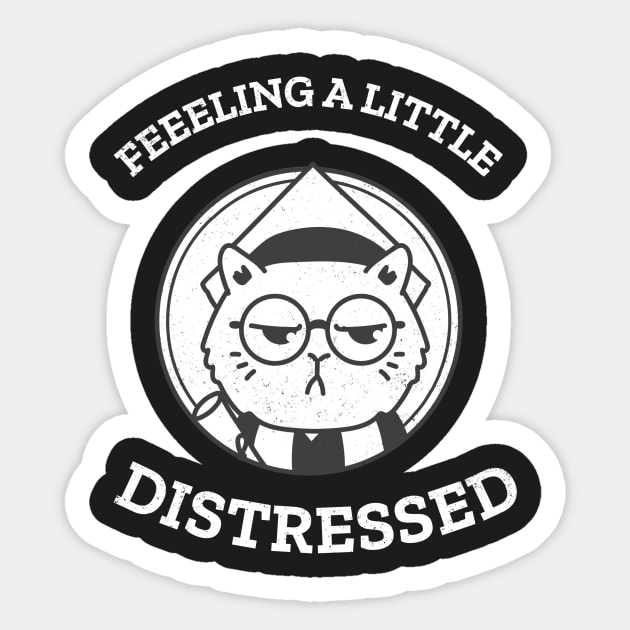 Feeling a little distressed Sticker by Purrfect Shop